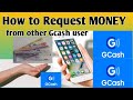 HOW TO REQUEST MONEY FROM OTHER GCASH ACCOUNT USER PAANO MAG REQUEST NG PERA FROM GCASH FRIEND