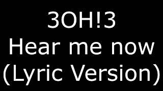 3OH!3 Hear me now (Lyric Version)