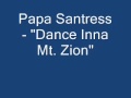 Papa santress  dance inna mount zion