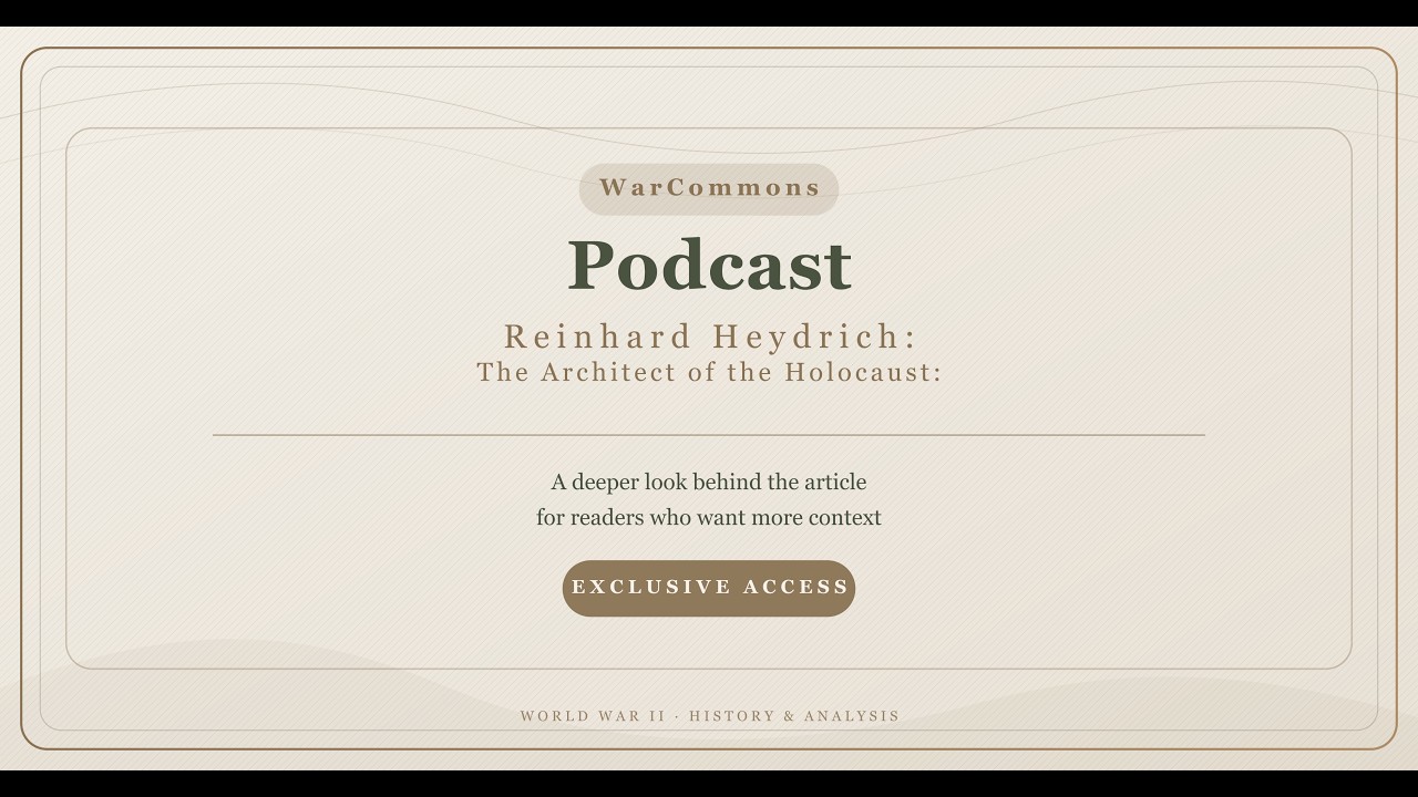 WarCommons Podcast Episode 01 – Reinhard Heydrich: The Architect of the Holocaust