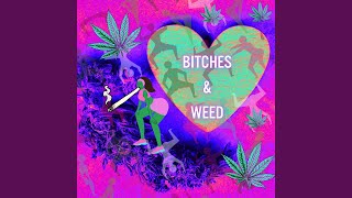 Bitches and Weed