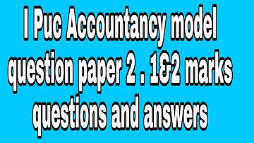 I Puc Accountancy model question paper 2 . 1&2 marks questions and answers