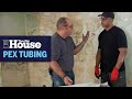 How to Repair Plumbing with PEX Tubing | This Old House