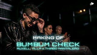 MAKING OF: Ruxell, Villa e Thiago Pantaleão - BUMBUM CHECK