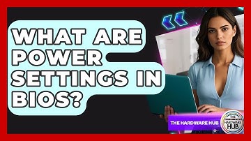 What Are Power Settings In BIOS? - The Hardware Hub