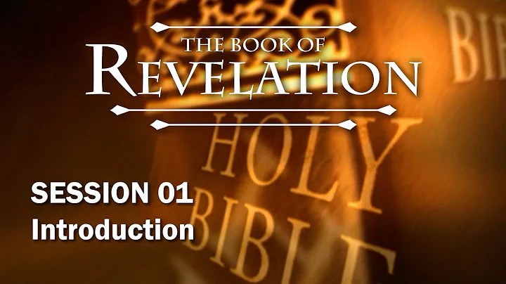 The Book of Revelation - Session 1 of 24 - A Remas...