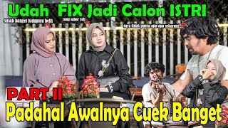 Video thumbnail of "PARTII  || Udah FIX Jadi Calon Istri  Padahal  Awalnya Cuek Banget"