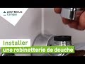 Comment installer une robinetterie de douche  leroy merlin