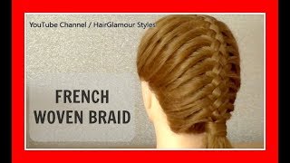 FRENCH WOVEN BRAID HAIRSTYLE / HairGlamour Styles /  Braids Hair Tutorial