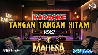 KARAOKE TANGAN TANGAN HITAM VERSI MAHESA MUSIC