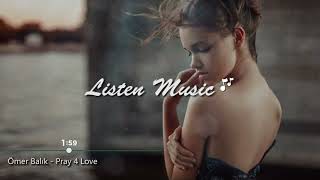 Ömer Balık - Pray 4 Love (Turk Deep House) - Listen Music