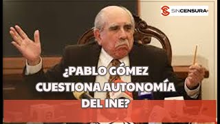 EL #INE NO puede ser AUTÓNOMO pero debe tener #INDEPENDENCIA: #PABLOGÓMEZ