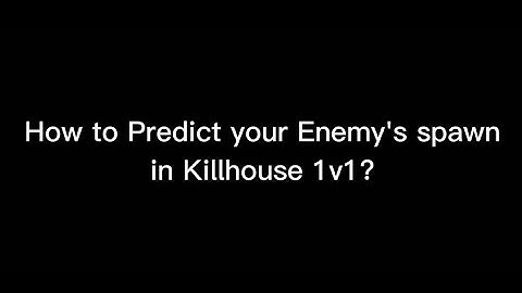 How to Predict your enemies spawn in killhouse