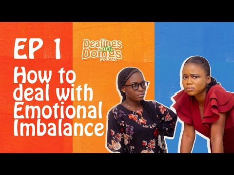 How to deal with Emotional Imbalance  - Dealings and Doings podcast with Eni & Havilah (S1Ep1)