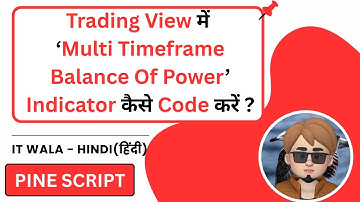 Multi Timeframe Balance of Power Indicator in Trading View Pine Script | IT WALA | HINDI-हिंदी