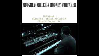 Mulgrew Miller & Rodney Whitaker - 2001-04-21, Stanley H. Kaplan Penthouse, New York, NY