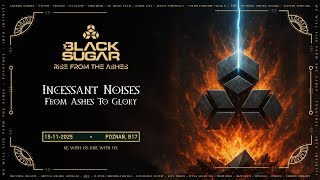 Incessant Noises - From Ashes To Glory (BLACK SUGAR 2025 CONTEST ANTHEM)