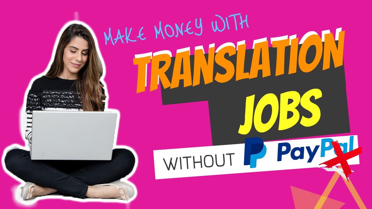 Ways To Make Money Online Without Paypal - Translation Jobs Online