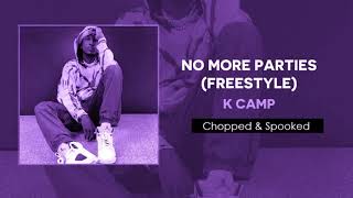 K Camp - No More Parties Freestyle [Chopped & Spooked]