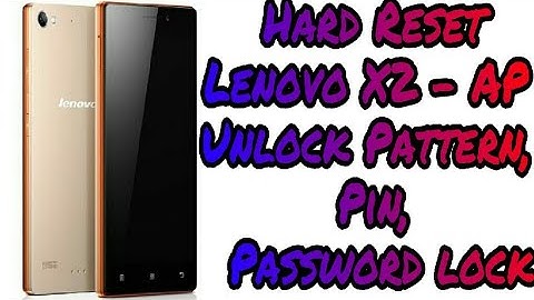 Hard Reset Lenovo X2 - AP Remove Pattern Lock