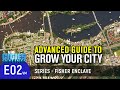 Advanced Guide on How to Grow Your City in Cities: Skylines | Fisher Enclave Ep 2