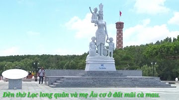 ĐỀN THỜ LẠC LONG QUÂN VÀ TƯỢNG MẸ ÂU CƠ Ở ĐẤT MŨI CÀ MAU.