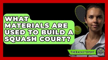 What Materials Are Used To Build A Squash Court? - The Racket Xpert