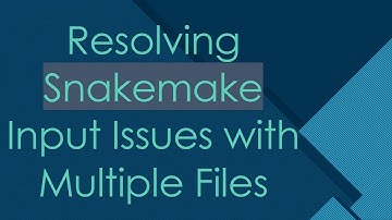 Resolving Snakemake Input Issues with Multiple Files
