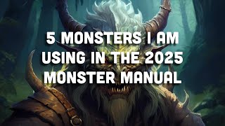 5 Monsters from the 2025 Monster Manual I am Excited to use in Dungeons and Dragons 5th Edition. 5 Monsters from the 2025 Monster Manual I am Excited to use in Dungeons and Dragons 5th Edition.