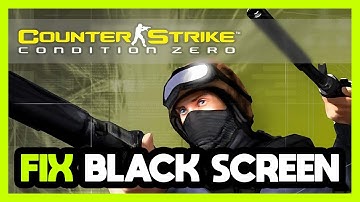 How to FIX Counter-Strike: Condition Zero Black Screen!