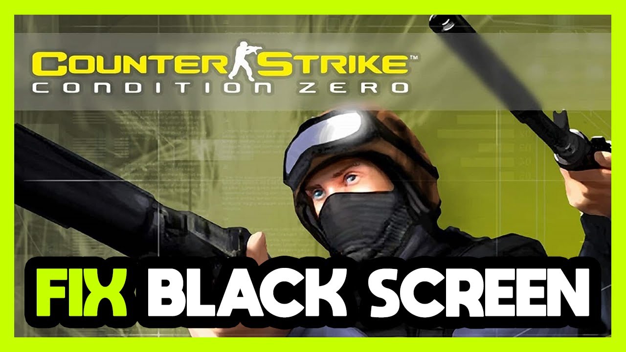 How to FIX Counter-Strike: Condition Zero Black Screen! 