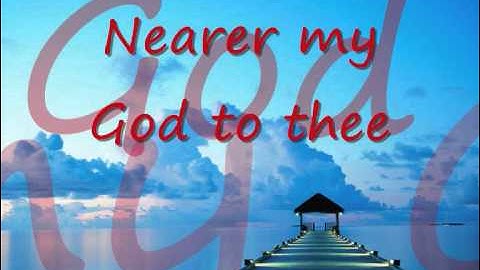 Nearer my God to thee 