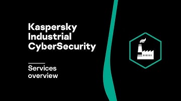 Kaspersky Industrial CyberSecurity: Services overview