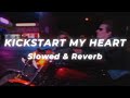 Mtley cre  kickstart my heart slowed and reverb