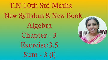 T.N. 10th std maths  Exercise:3.5 Sum - 3 (i) | Algebra.