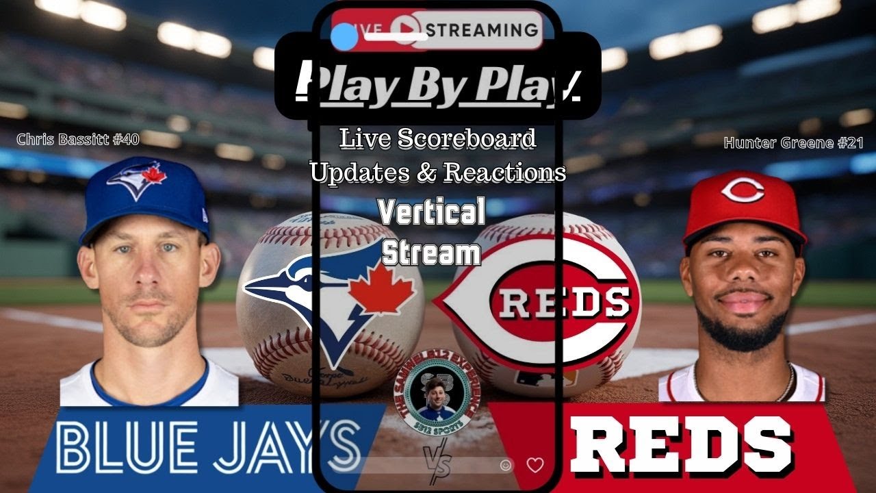 Vertical: Toronto Blue Jays vs Cincinnati Reds| MLB Live Stream Play-by-Play, Reactions & Chat
