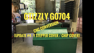 GRIZZLY G0704 CNC Conversion Update 4 - ( Y stepper cover / chip cover )
