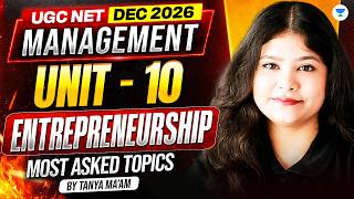 UGC NET Management | Unit 10 Entrepreneurship (Most Asked Topics) | UGC NET Dec 2026| Tanya Mam