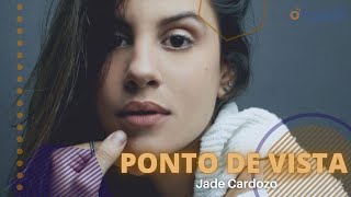 PONTO DE VISTA - Jade Cardozo | Ooppah PLAY