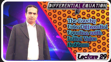 The Cauchy Euler Differential Equation Initial Value Problems | Lecture 29 | Differential Equation 1