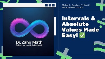 3 - P 1 (Part 2) MATH 001 - Module 1- | Intervals, Inequalities, Absolute Values & Expressions