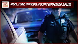 Driving While Black: Report EXPOSES Racial, Ethnic Disparities In Traffic Enforcement |Roland Martin