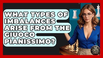 What Types Of Imbalances Arise From The Giuoco Pianissimo? - The Chess Codex