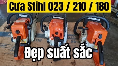 MÁY CƯA STIHL 023 / 210 / 180  ĐẸP SUẤT SẮC - NÔNG CƠ QUỐC VIỆT 0947.485.384 (zalo)