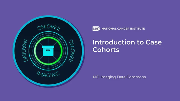 Introduction to Case Cohorts, NCI Imaging Data Commons