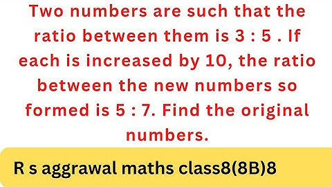Two numbers are such that the ratio bettiah them is 3 : 5 . If each is increased by 10, the ratio ..