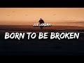 Joe Jordan - Born To Be Broken (Lyrics)