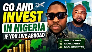 Go and invest in Nigeria if you live abroad.