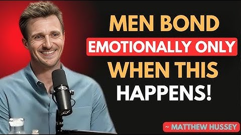 Men Only Get Emotionally Attached, These 7 Things Happen || Matthew Hussey