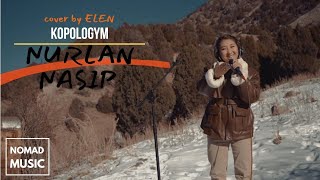 Nurlan Nasip - Kopologym (cover by Elen) /Раймaaly